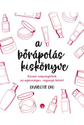 a bőrápolás kiskönyve - Koreai szépségtitkok az egészséges, ragyogó bőrért