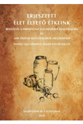 Erjesztett Élet Éltető Étkeink