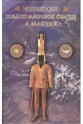 KIRÁLYI MÁGUSOK ŐSNÉPE A MAGYAR