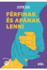 Férfinak és apának lenni - Móra családi iránytű
