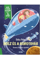 Írisz és a robotgyár - Már tudok olvasni - 3. szint