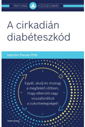 A cirkadián diabéteszkód - Egyél, aludj és mozogj a megfelelő időben, hogy elkerüld vagy visszafordítsd a cukorbetegséget!