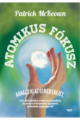 Atomikus fókusz - Aknázd ki az elméd erejét, válj ellenállóba a stresszel szemben, és javíts a fókuszodon egyszerű technikák seg