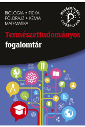 Természettudományos fogalomtár – biológia, fizika, földrajz, kémia, matematika