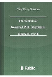 The Memoirs of General P. H. Sheridan, Volume II., Part 6 (e-könyv)