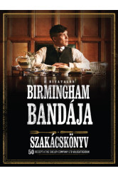 A hivatalos Birmingham bandája szakácskönyv - 50 recept a THE SHELBY COMPANY LTD válogatásában