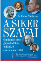 A siker szavai /Gondolatok híres gondolkodóktól, tudósoktól és üzletemberektől