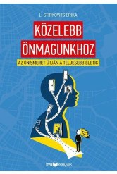 Közelebb önmagunkhoz - Az önismeret útján a teljesebb életig