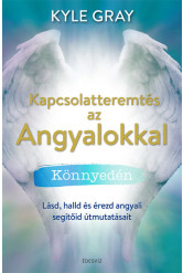 Kapcsolatteremtés az Angyalokkal könnyedén - Miközben a szíved kitárul, a világ pedig öntudatára ébred