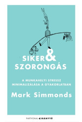 Siker és szorongás - A munkahelyi stressz minimalizálása a gyakorlatban