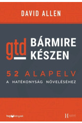 Bármire készen – GTD - 52 alapelv a hatékonyság növeléséhez