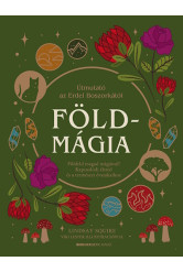 Földmágia - Földeld magad mágiával! Kapcsolódj életed és a természet évszakaihoz.