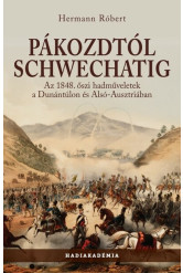 Pákozdtól Schwechatig - Az 1848. őszi hadműveletek a Dunántúlon és Alsó-Ausztriában - Hadiakadémia