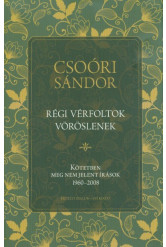 Régi vérfoltok vöröslenek - Kötetben meg nem jelent írások 1960-2008