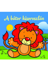 A bátor kisoroszlán - Állati kalandok - Szivacskönyv