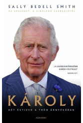 Károly - Hét évtized a trón árnyékában