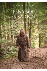 Fényből és sárból - Böjte Csaba élete