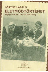 Életmódtörténet /Anyagi kultúra 1500-tól napjainkig