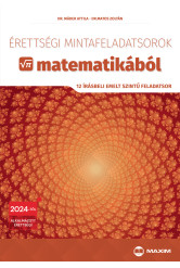 Érettségi mintafeladatsorok matematikából (12 írásbeli emelt szintű feladatsor) - 2024-től érvényes