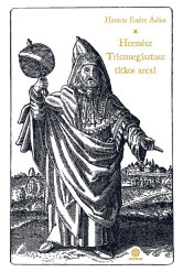 Hermész Triszmegisztosz titkos arcai