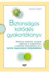 Biztonságos kötődés gyakorlókönyv - Hatékony eszközök, amelyek segítenek a megértésben, a stabilitás fejlesztésében és a tartós
