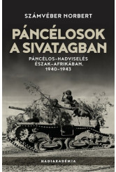 Páncélosok a sivatagban - Páncélos-hadviselés Észak-Afrikában, 1940-1943 - Hadiakadémia