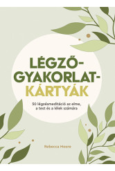 Légzőgyakorlat-kártyák - 50 légzőgyakorlat meditációhoz az elme, a test és a lélek számára