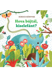 Hova bújtál, kiselefánt? - Kukucs-könyvek (új kiadás)