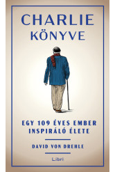 Charlie könyve - Egy 109 éves ember inspiráló élete