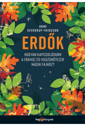 Erdők - Hogyan kapcsolódunk a fákhoz és huszonötezer másik fajhoz?