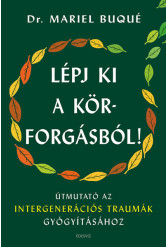 Lépj ki a körforgásból! - Útmutató az intergenerációs traumák gyógyításához