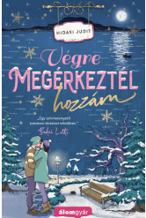 Végre megérkeztél hozzám