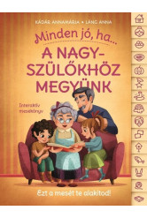 Minden jó, ha a nagyszülőkhöz megyünk! - Interaktív mesekönyv