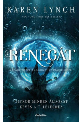 Renegát - Olykor minden áldozat kevés a túléléshez - Rendíthetetlen-sorozat 3. rész