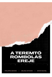 A teremtő rombolás ereje