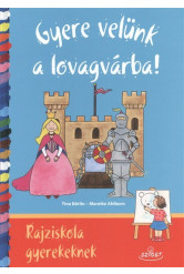 Gyere velünk a lovagvárba! /Rajziskola gyerekeknek