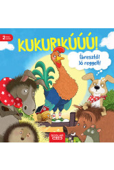 Kukurikú! Ébresztő! Jó reggelt!