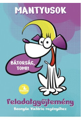 Mantyusok 1. - Bátorság, Tomi! - Feladatgyűjtemény Bosnyák Viktória regényéhez