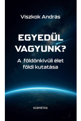 Egyedül vagyunk? - A földönkívüli élet földi kutatása