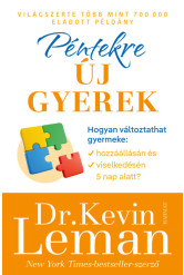 Péntekre új gyerek - Hogyan változtathat gyermeke hozzáállásán és viselkedésén 5 nap alatt?
