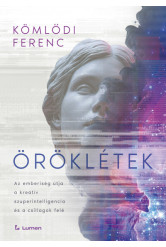 Öröklétek: Az emberiség útja a kreatív szuperintelligencia és a csillagok felé