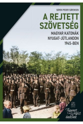 A rejtett szövetség - Magyar katonák Nyugat-Jütlandon 1945-ben