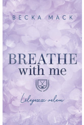 Breathe With Me - Lélegezz velem (éldekorált)